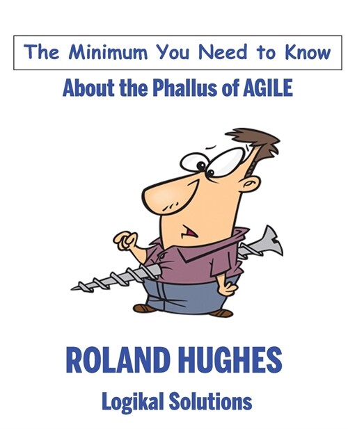 The Minimum You Need to Know About the Phallus of Agile (Paperback)