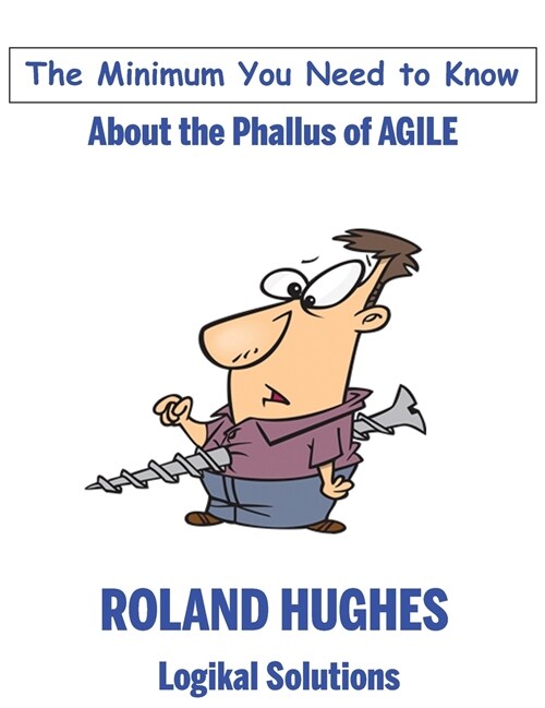The Minimum You Need to Know About the Phallus of Agile (Hardcover)