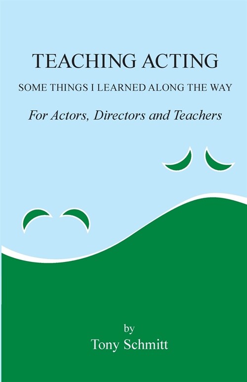 Teaching Acting: Some Things I Learned Along the Way (Paperback)