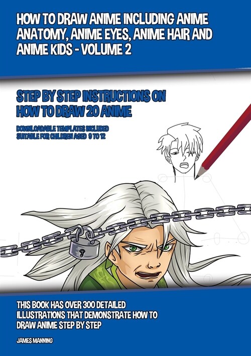 How to Draw Anime Including Anime Anatomy, Anime Eyes, Anime Hair and Anime Kids - Volume 2: Step by Step Instructions on How to Draw 20 Anime (Paperback)