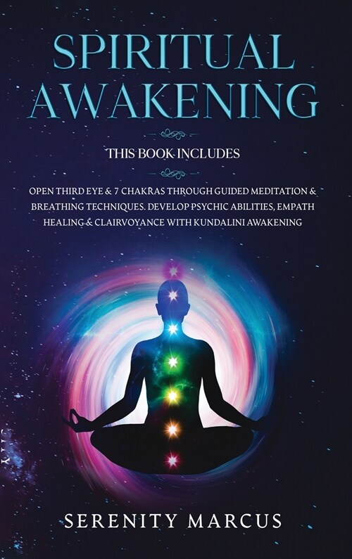 Spiritual Awakening: 4 Books in 1: Open Third Eye & 7 Chakras Through Guided Meditation & Breathing Techniques. Develop Psychic Abilities, (Hardcover)