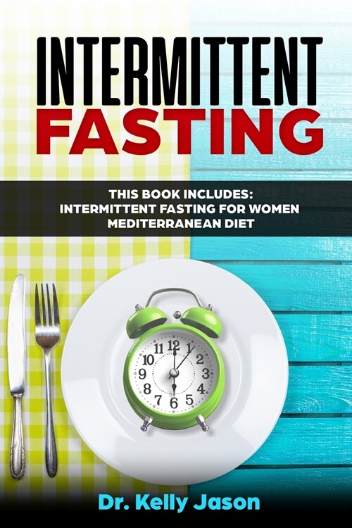 Intermittent Fasting: This book include: Intermittent Fasting for Women + Mediterranean Diet (Paperback)