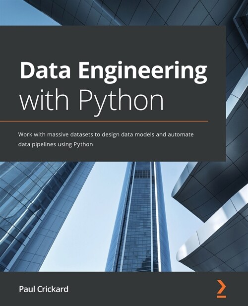 Data Engineering with Python : Work with massive datasets to design data models and automate data pipelines using Python (Paperback)