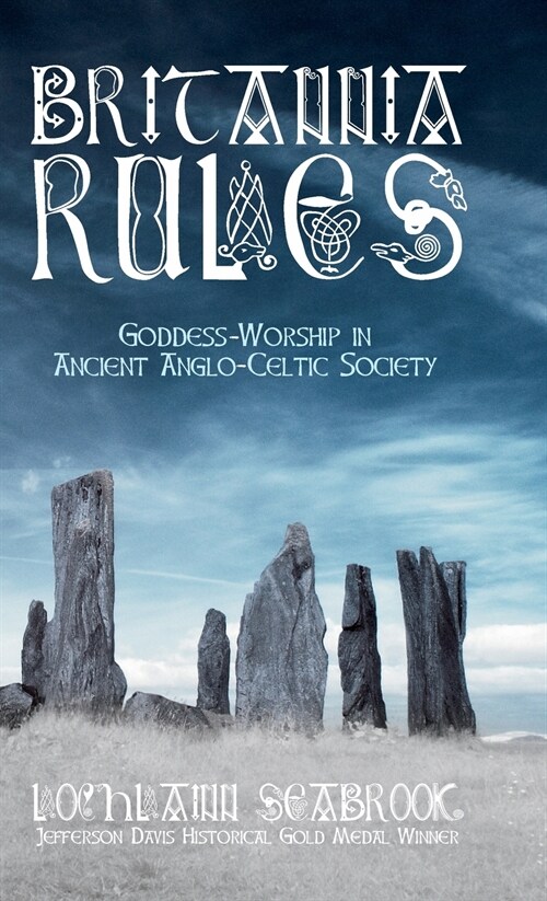 Britannia Rules: Goddess-Worship in Ancient Anglo-Celtic Society (Hardcover)