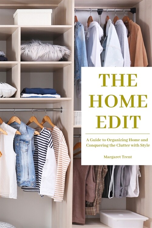 The Home Edit: A Guide to Organizing Home and Conquering the Clutter with Style (Essence Edition) (Paperback)
