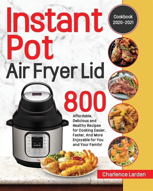 Instant Pot Air Fryer Lid Cookbook 2020-2021 (Paperback)