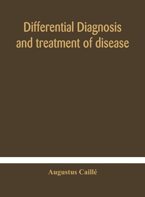 Differential diagnosis and treatment of disease, a text-book for practitioners and advanced students, with Two Hundred and Twenty-Eight illustrations  (Hardcover)