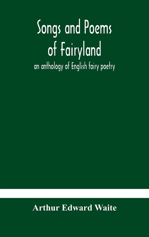 Songs and poems of Fairyland: an anthology of English fairy poetry (Hardcover)