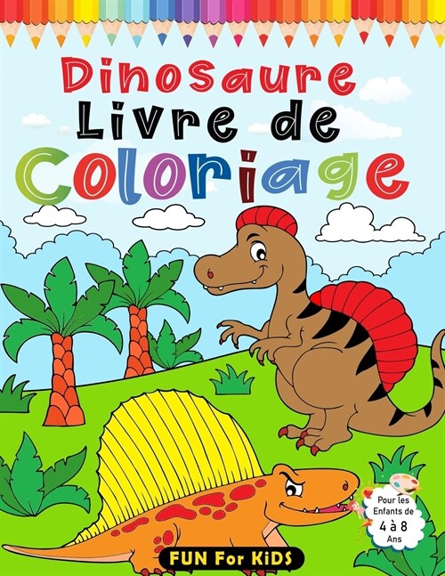 Dinosaure Livre de Coloriage Pour les Enfants de 4 ?8 Ans: 40 dessins de dinosaures et 40 labyrinthes amusants pour gar?ns et filles (Paperback)