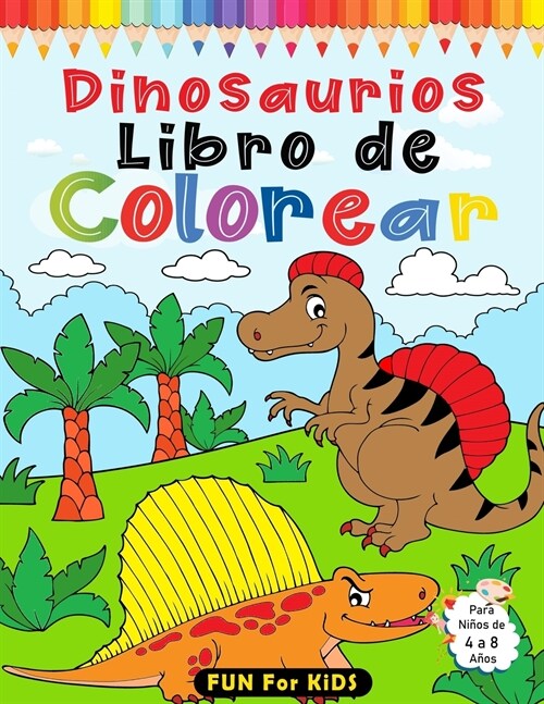 Dinosaurios Libro de Colorear para Ni?s de 4 a 8 A?s: P?inas De Alta Calidad Para Colorear. Libros De Actividades De Dinosaurios Para Ni?s (Paperback)