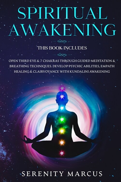 Spiritual Awakening: This Book Includes: Open Third Eye & 7 Chakras Through Guided Meditation & Breathing Techniques. Develop Psychic Abili (Paperback)
