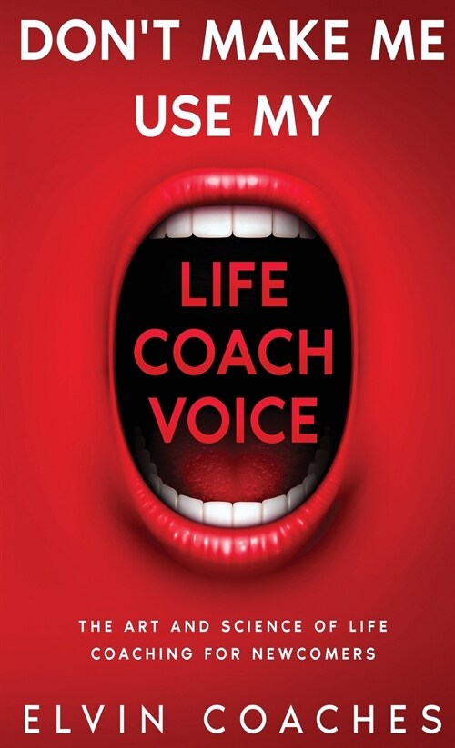 Dont make me use my Life Coach voice (Hardcover)