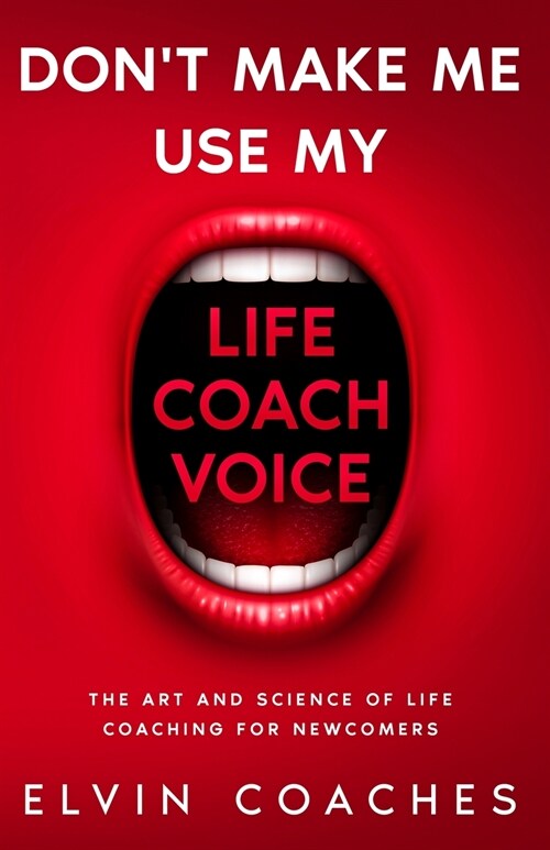 Dont make me use my Life Coach voice (Paperback)