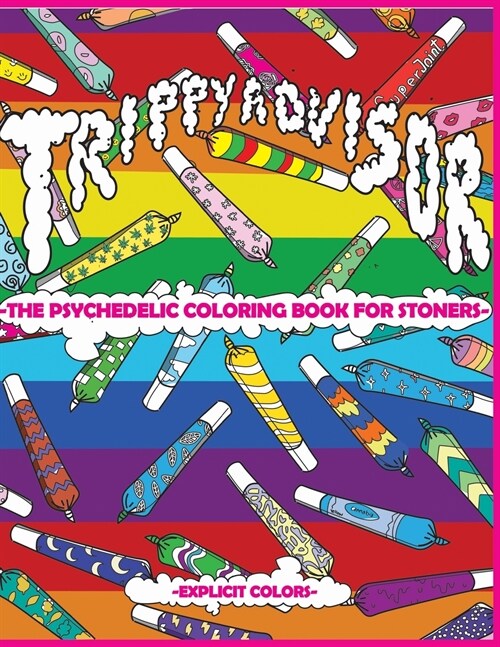 Trippy Advisor-The Psychedelic Coloring Book For Stoners: An Irreverent Coloring Book for Adults (Paperback)