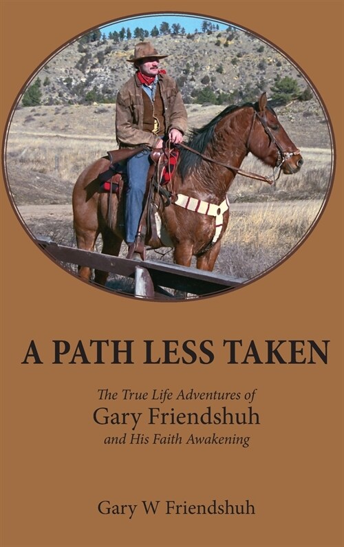 A Path Less Taken: The True Life Adventures of Gary Friendshuh and His Faith Awakening (Hardcover)