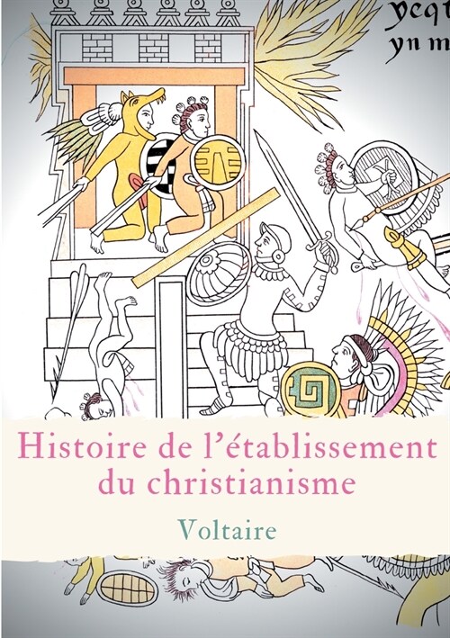 Histoire de l?ablissement du christianisme: Un trait?de Voltaire contre lintol?ance et le fanatisme religieux (Paperback)