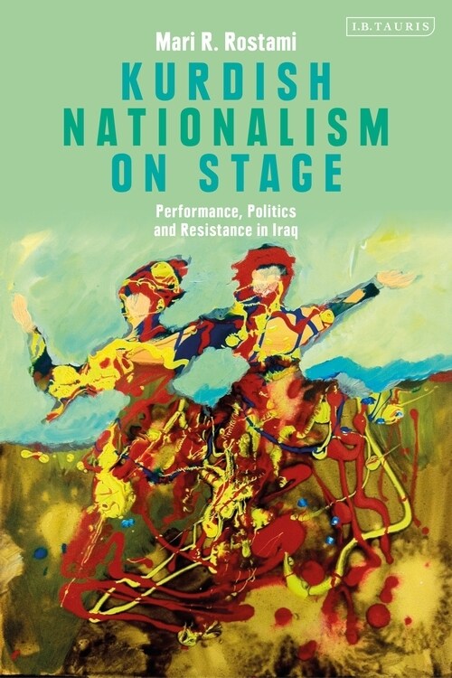 Kurdish Nationalism on Stage : Performance, Politics and Resistance in Iraq (Paperback)