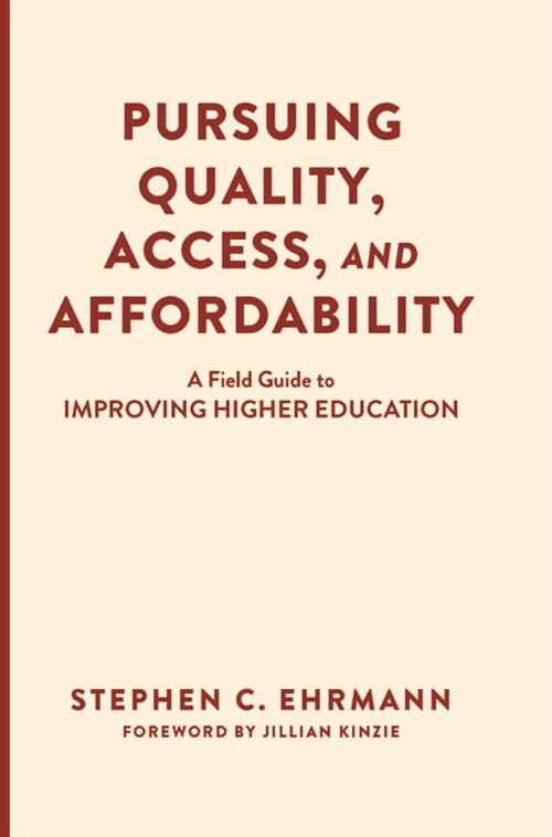 Pursuing Quality, Access, and Affordability: A Field Guide to Improving Higher Education (Hardcover)