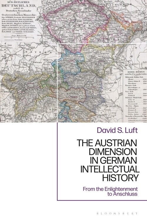 The Austrian Dimension in German Intellectual History : From the Enlightenment to Anschluss (Hardcover)