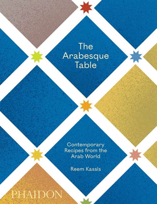 The Arabesque Table : Contemporary Recipes from the Arab World (Hardcover)