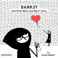 Banksy :graffitied walls and wasn't sorry 