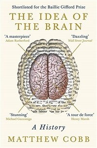 (The) idea of the brain: the past and future of neuroscience