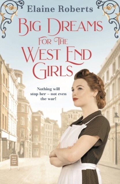 Big Dreams for the West End Girls : A sweeping wartime romance novel from a debut voice in fiction! (Paperback)