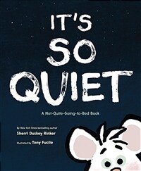 It's so quiet: a not-quite-going-to-bed-book
