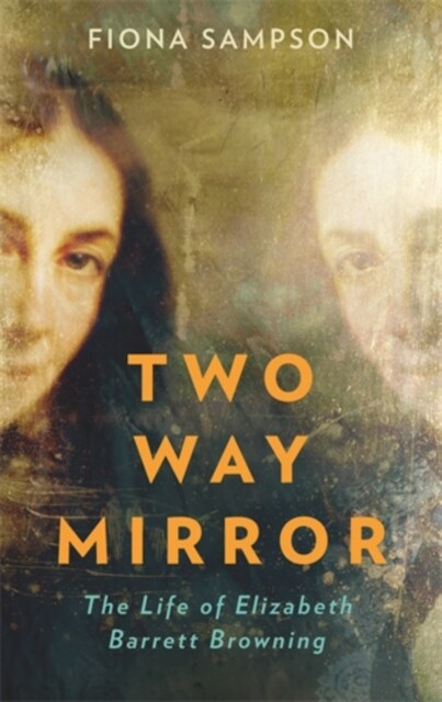 Two-Way Mirror : The Life of Elizabeth Barrett Browning (Hardcover, Main)