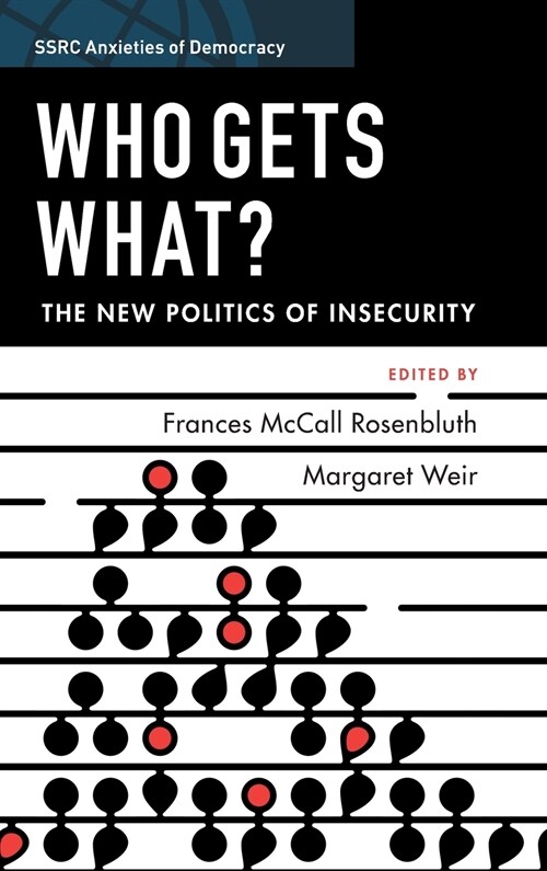 Who Gets What? : The New Politics of Insecurity (Hardcover)