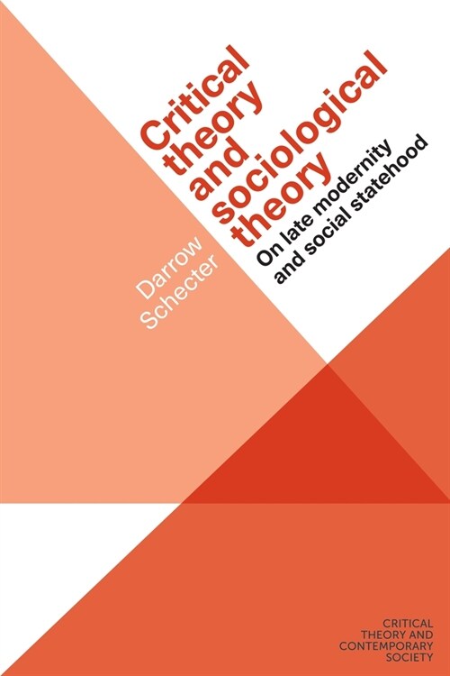 Critical Theory and Sociological Theory : On Late Modernity and Social Statehood (Paperback)