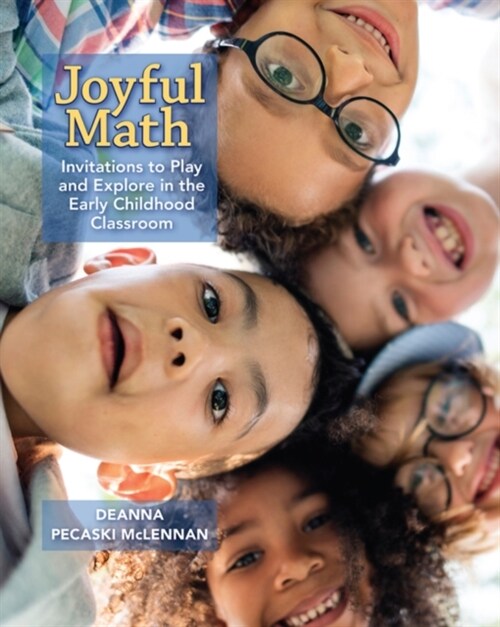 Joyful Math: Invitations to Play and Explore in the Early Childhood Classroom (Paperback)