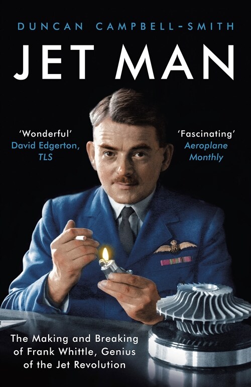 Jet Man : The Making and Breaking of Frank Whittle, Genius of the Jet Revolution (Paperback)