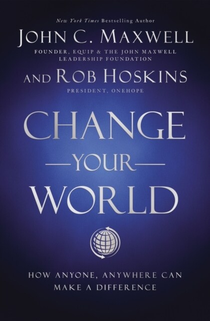 Change Your World: How Anyone, Anywhere Can Make a Difference (Paperback, Itpe)