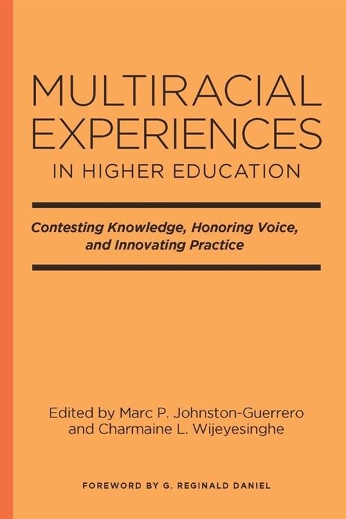 Multiracial Experiences in Higher Education: Contesting Knowledge, Honoring Voice, and Innovating Practice (Hardcover)