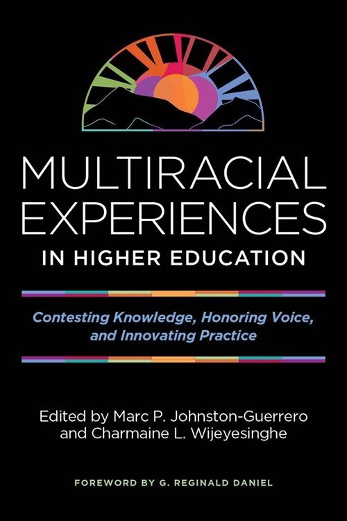 Multiracial Experiences in Higher Education: Contesting Knowledge, Honoring Voice, and Innovating Practice (Paperback)