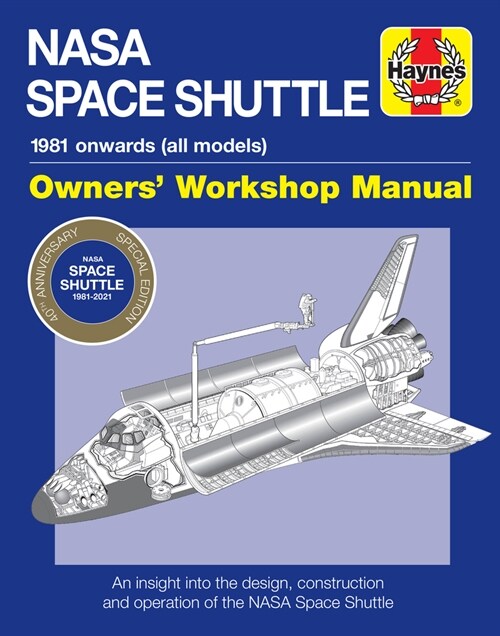 Space Shuttle 40th Anniversary Edition : An insight into the design, construction and operation of the NASA Space Shuttle (Hardcover)