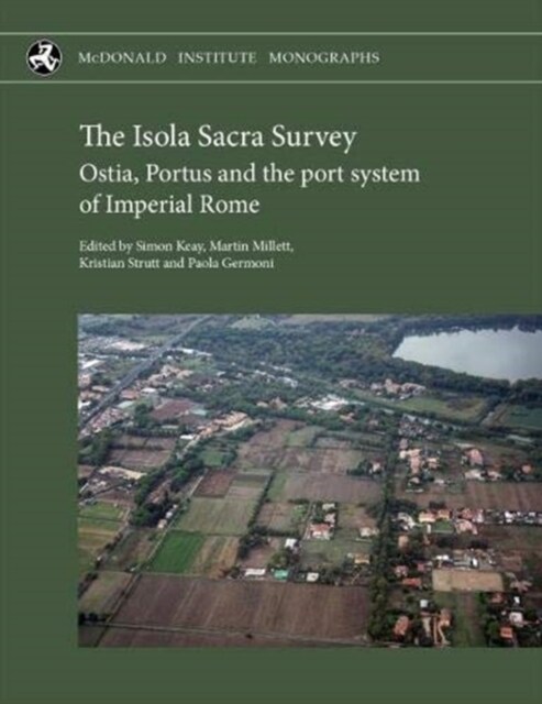 The Isola Sacra Survey: Ostia, Portus and the port system of Imperial Rome (Hardcover)