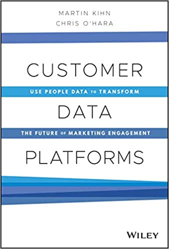 Customer Data Platforms: Use People Data to Transform the Future of Marketing Engagement (Hardcover)