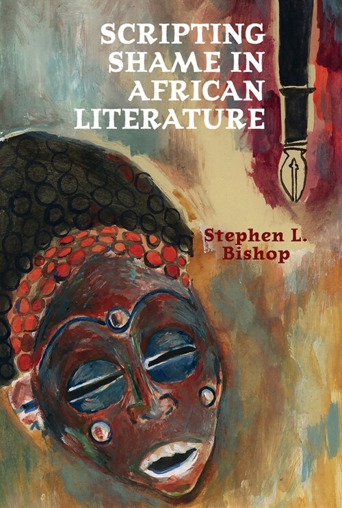 SCRIPTING SHAME IN AFRICAN LITERATURE (Hardcover)