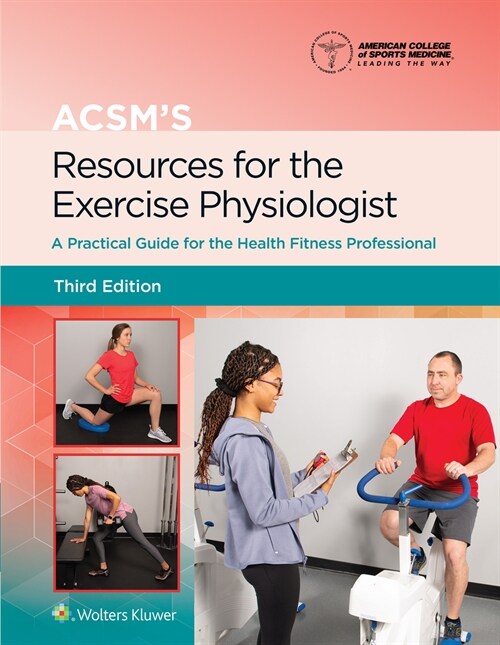 Acsms Resources for the Exercise Physiologist: A Practical Guide for the Health Fitness Professional (Hardcover, 3)