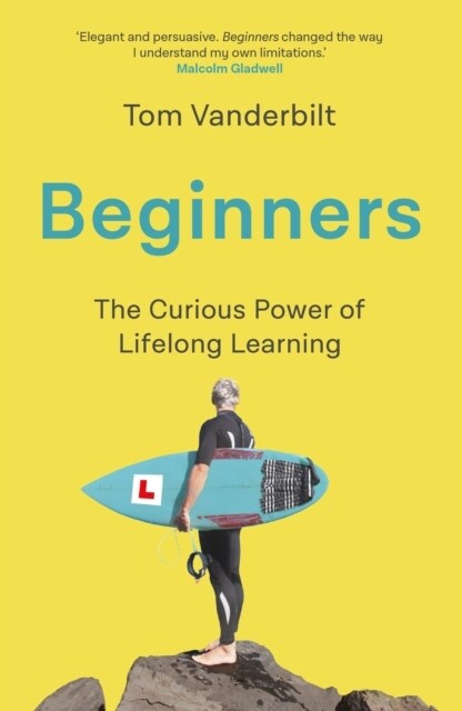 Beginners : The Joy and Transformative Power of Lifelong Learning (Hardcover, Main)