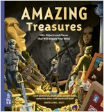 Amazing Treasures : 100+ Objects and Places That Will Boggle Your Mind (Hardcover)