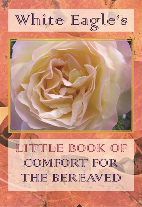 White Eagles Little Book of Comfort for the Bereaved (Paperback)