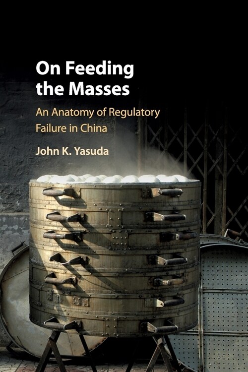 On Feeding the Masses : An Anatomy of Regulatory Failure in China (Paperback)