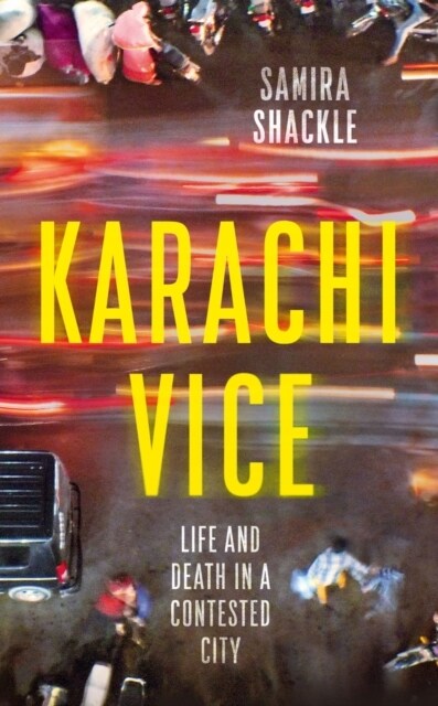 Karachi Vice : Life and Death in a Contested City (Hardcover)
