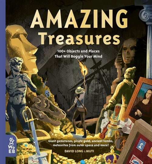 Amazing Treasures : 100+ Objects and Places That Will Boggle Your Mind (Hardcover)