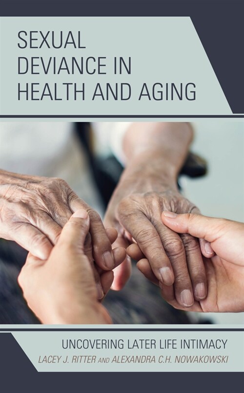 Sexual Deviance in Health and Aging: Uncovering Later Life Intimacy (Hardcover)