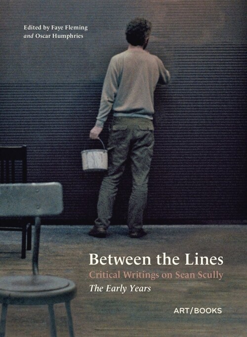 Between the Lines : Critical Writings on Sean Scully – The Early Years (Hardcover)