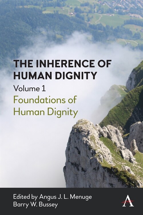 The Inherence of Human Dignity : Foundations of Human Dignity, Volume 1 (Paperback)